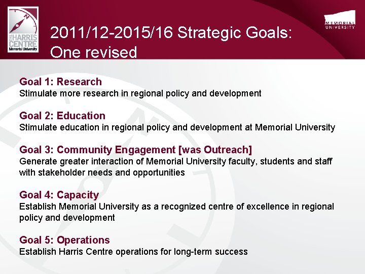 2011/12 -2015/16 Strategic Goals: One revised Goal 1: Research Stimulate more research in regional