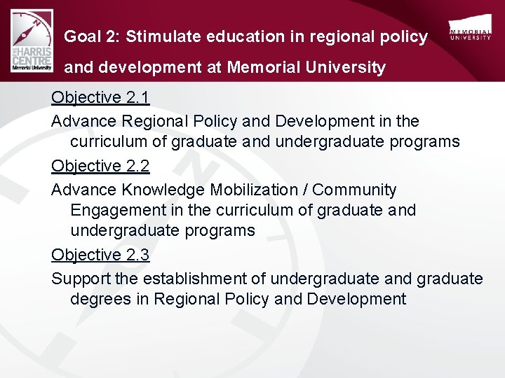 Goal 2: Stimulate education in regional policy and development at Memorial University Objective 2.