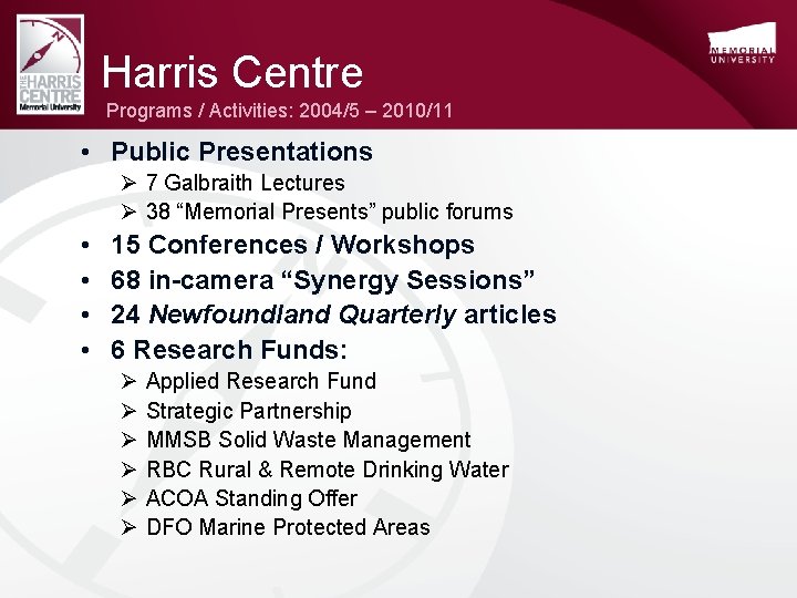 Harris Centre Programs / Activities: 2004/5 – 2010/11 • Public Presentations Ø 7 Galbraith