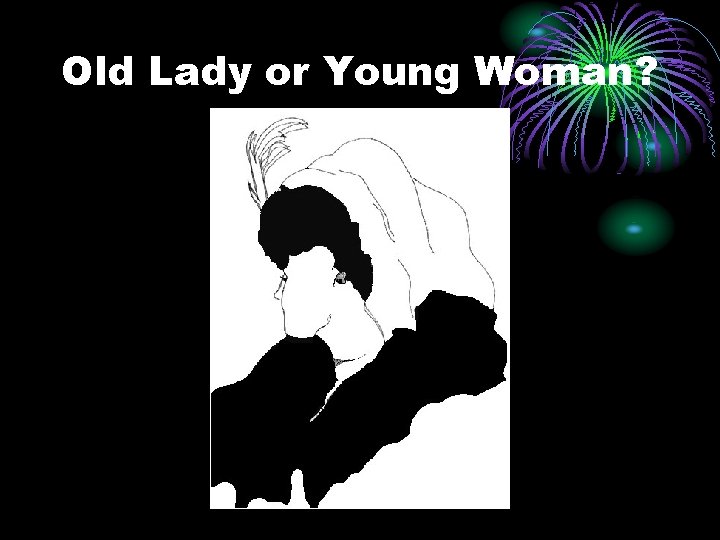 Old Lady or Young Woman? 