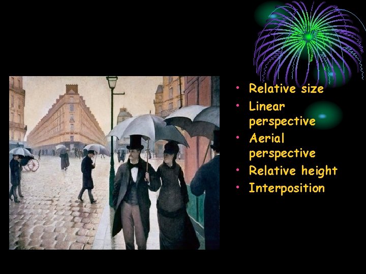  • Relative size • Linear perspective • Aerial perspective • Relative height •