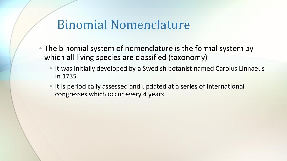 Binomial Nomenclature • The binomial system of nomenclature is the formal system by which