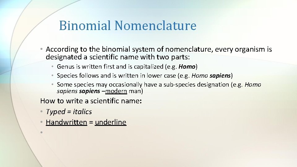Binomial Nomenclature • According to the binomial system of nomenclature, every organism is designated