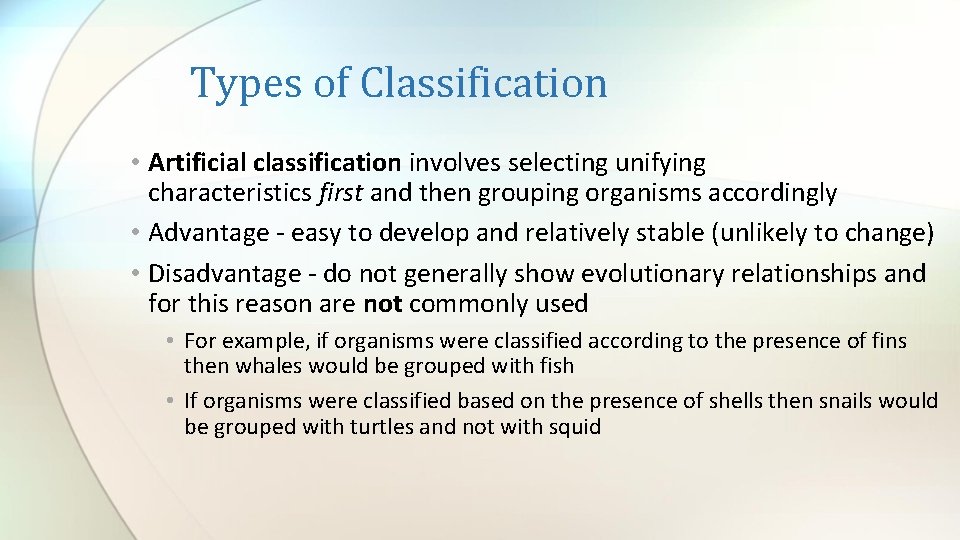 Types of Classification • Artificial classification involves selecting unifying characteristics first and then grouping