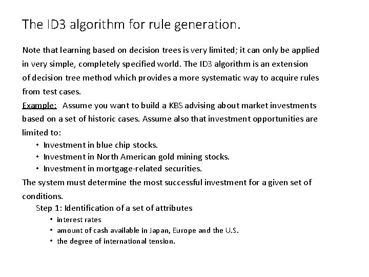 The ID 3 algorithm for rule generation. Note that learning based on decision trees