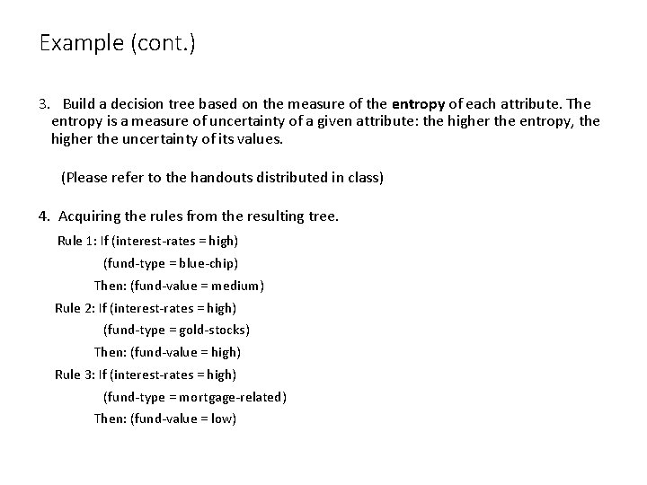 Example (cont. ) 3. Build a decision tree based on the measure of the