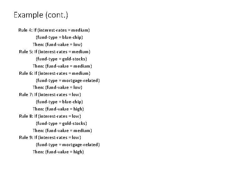 Example (cont. ) Rule 4: If (interest-rates = medium) (fund-type = blue-chip) Then: (fund-value