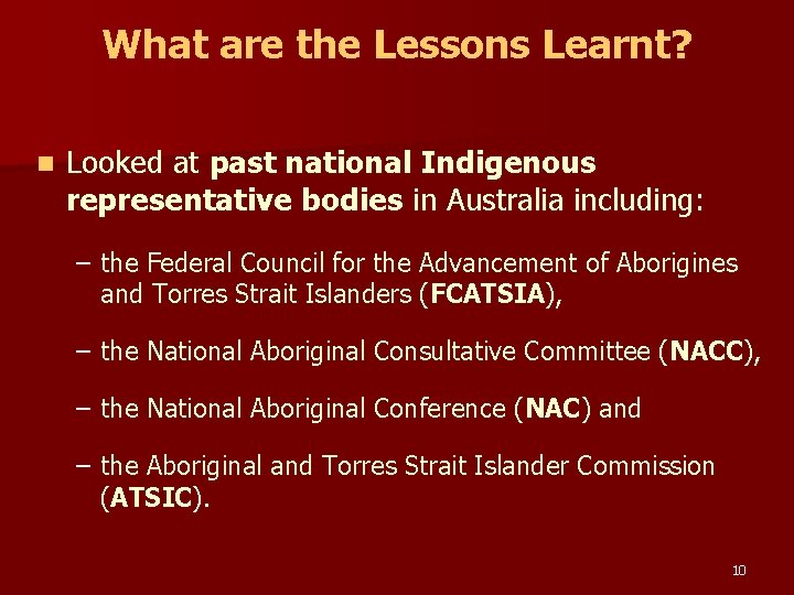 What are the Lessons Learnt? n Looked at past national Indigenous representative bodies in