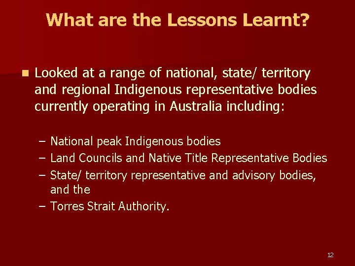 What are the Lessons Learnt? n Looked at a range of national, state/ territory