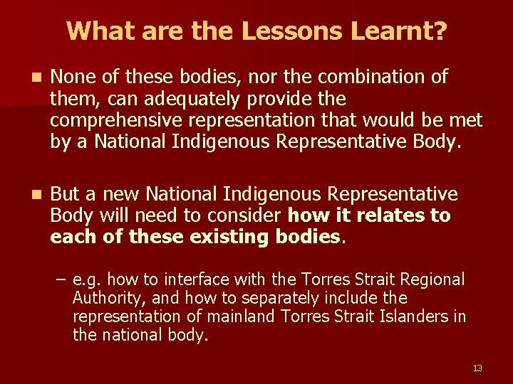What are the Lessons Learnt? n None of these bodies, nor the combination of