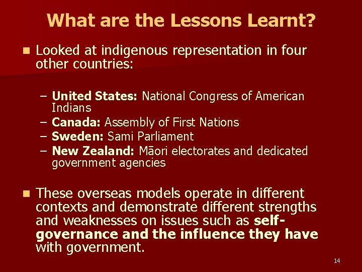 What are the Lessons Learnt? n Looked at indigenous representation in four other countries: