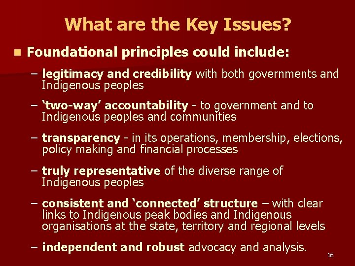 What are the Key Issues? n Foundational principles could include: – legitimacy and credibility