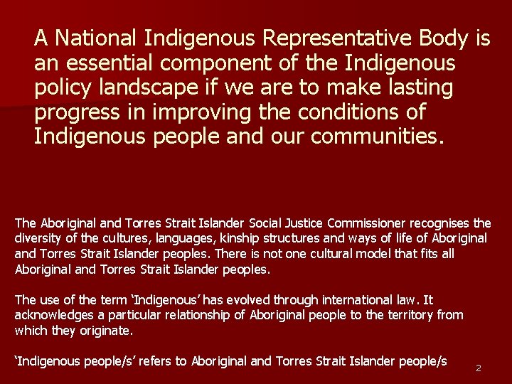 A National Indigenous Representative Body is an essential component of the Indigenous policy landscape