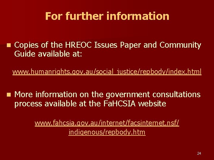 For further information n Copies of the HREOC Issues Paper and Community Guide available
