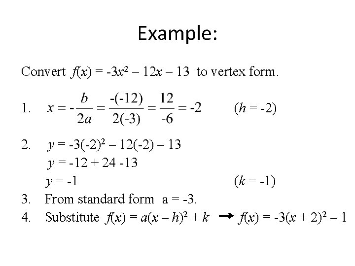 Example: Convert f(x) = -3 x 2 – 12 x – 13 to vertex Example: Convert f(x) = -3 x 2 – 12 x – 13 to vertex