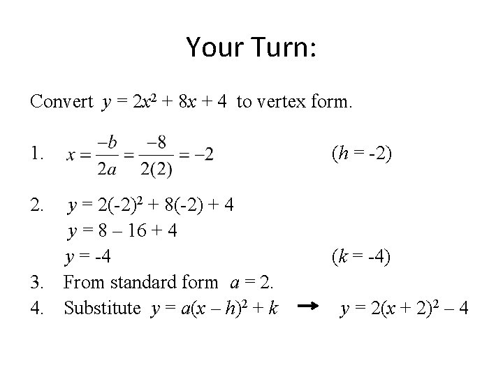 Your Turn: Convert y = 2 x 2 + 8 x + 4 to Your Turn: Convert y = 2 x 2 + 8 x + 4 to