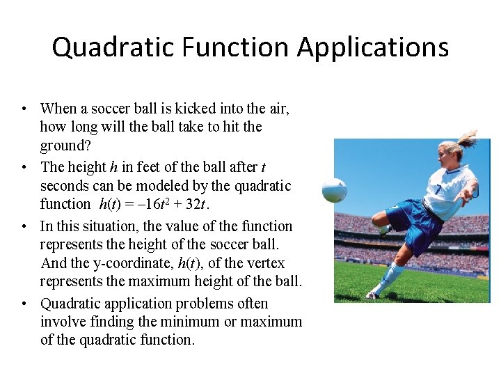 Quadratic Function Applications • When a soccer ball is kicked into the air, how Quadratic Function Applications • When a soccer ball is kicked into the air, how