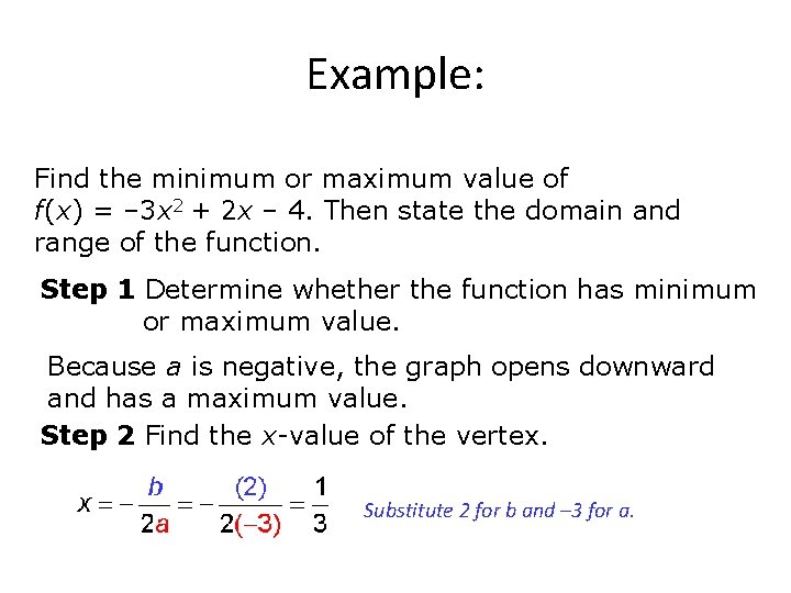 Example: Find the minimum or maximum value of f(x) = – 3 x 2 Example: Find the minimum or maximum value of f(x) = – 3 x 2