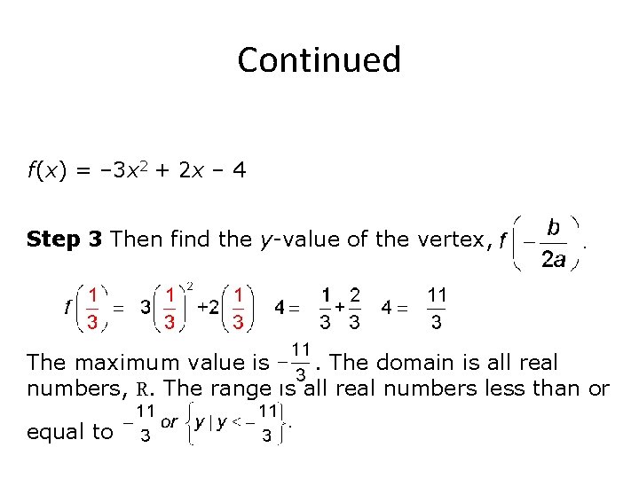 Continued f(x) = – 3 x 2 + 2 x – 4 Step 3 Continued f(x) = – 3 x 2 + 2 x – 4 Step 3