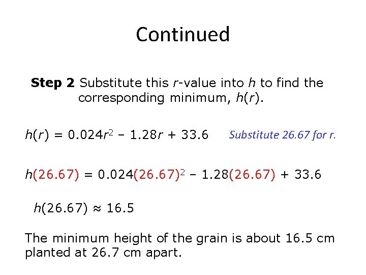 Continued Step 2 Substitute this r-value into h to find the corresponding minimum, h(r) Continued Step 2 Substitute this r-value into h to find the corresponding minimum, h(r)