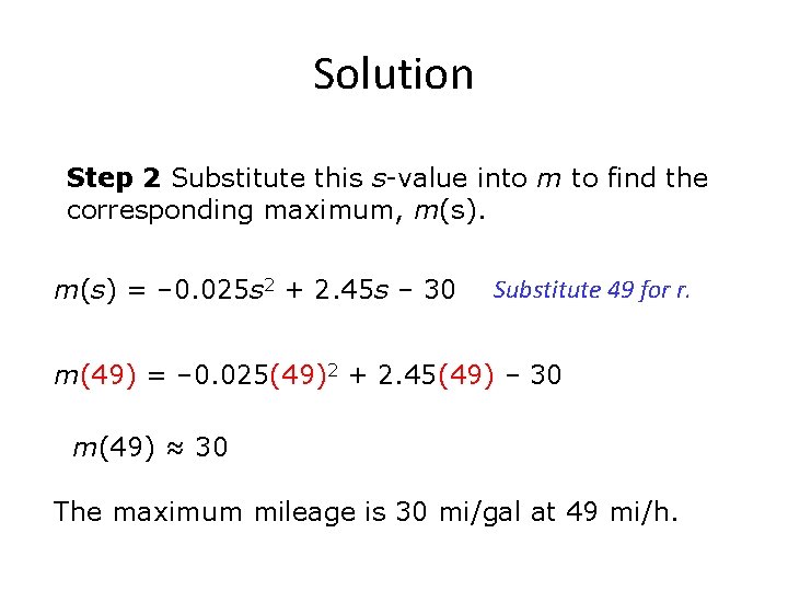 Solution Step 2 Substitute this s-value into m to find the corresponding maximum, m(s) Solution Step 2 Substitute this s-value into m to find the corresponding maximum, m(s)