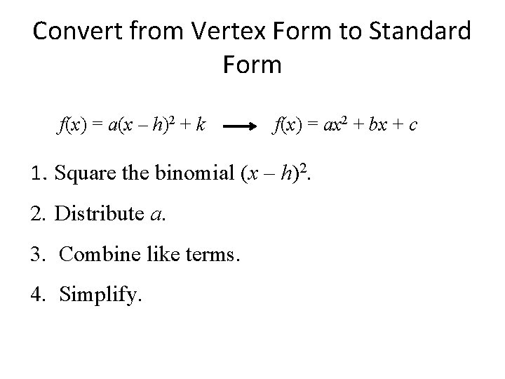 Convert from Vertex Form to Standard Form f(x) = a(x – h)2 + k Convert from Vertex Form to Standard Form f(x) = a(x – h)2 + k