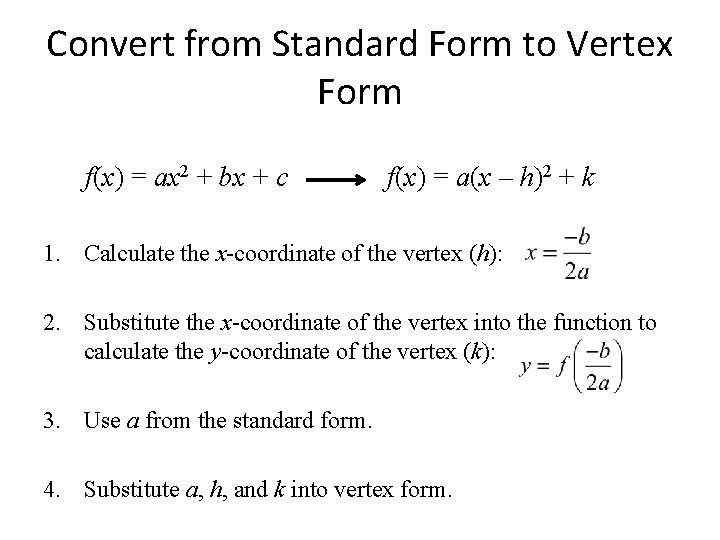 Convert from Standard Form to Vertex Form f(x) = ax 2 + bx + Convert from Standard Form to Vertex Form f(x) = ax 2 + bx +