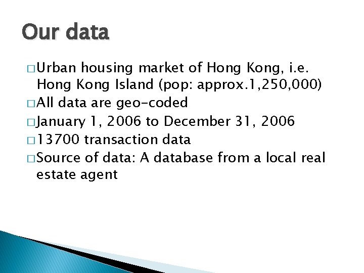 Our data � Urban housing market of Hong Kong, i. e. Hong Kong Island
