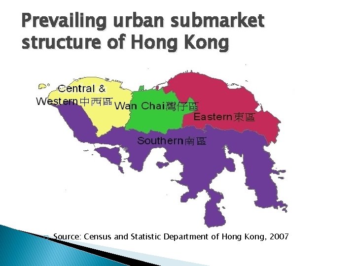 Prevailing urban submarket structure of Hong Kong � Source: Census and Statistic Department of