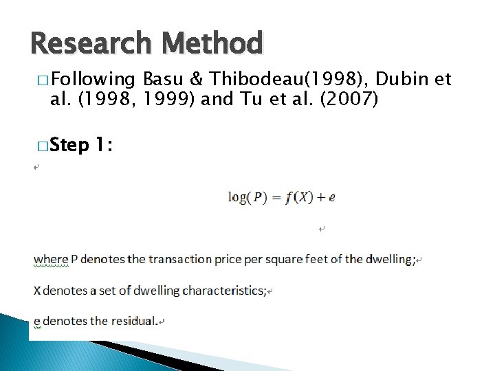 Research Method � Following Basu & Thibodeau(1998), Dubin et al. (1998, 1999) and Tu