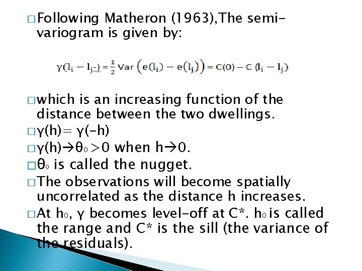 � Following Matheron (1963), The semivariogram is given by: � which is an increasing