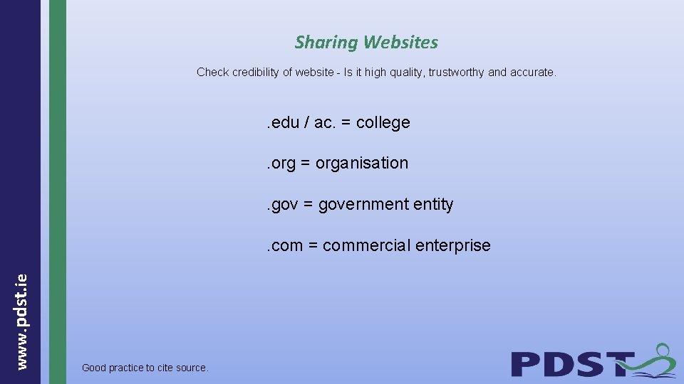 Sharing Websites Check credibility of website - Is it high quality, trustworthy and accurate.