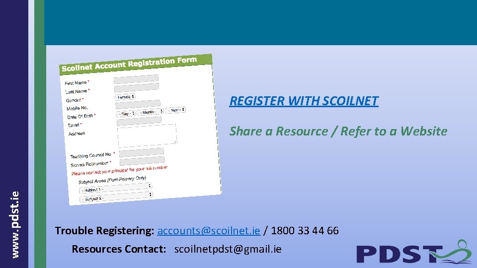 REGISTER WITH SCOILNET www. pdst. ie Share a Resource / Refer to a Website