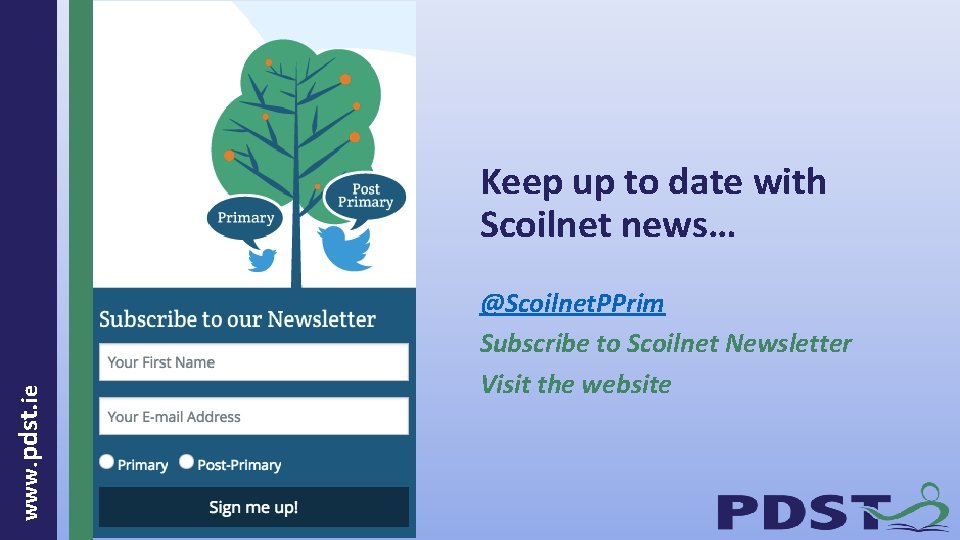www. pdst. ie Keep up to date with Scoilnet news… @Scoilnet. PPrim Subscribe to