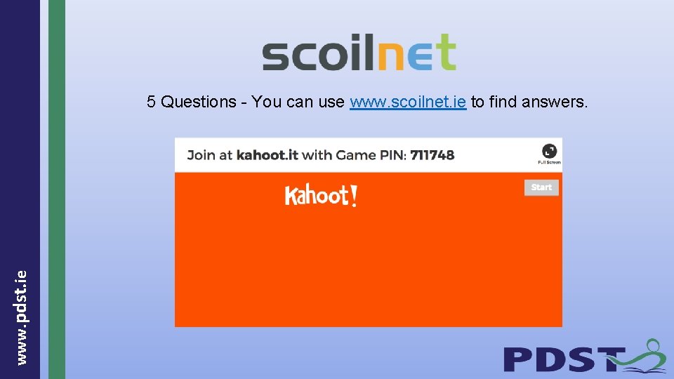 www. pdst. ie 5 Questions - You can use www. scoilnet. ie to find