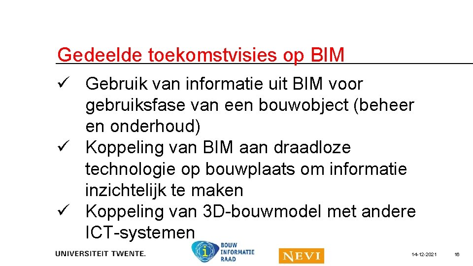 Gedeelde toekomstvisies op BIM ü Gebruik van informatie uit BIM voor gebruiksfase van een