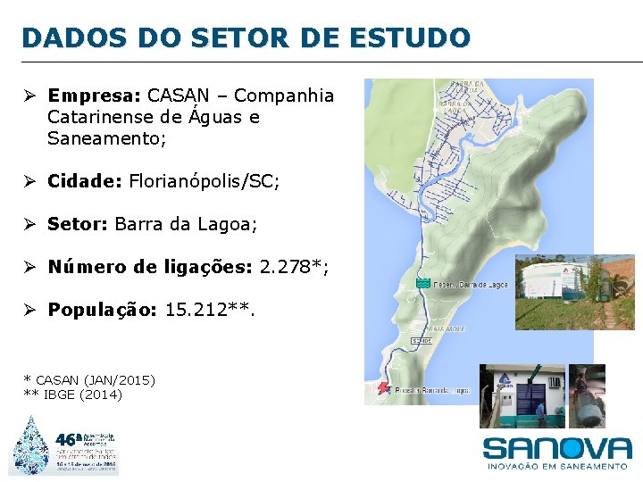 DADOS DO SETOR DE ESTUDO Ø Empresa: CASAN – Companhia Catarinense de Águas e