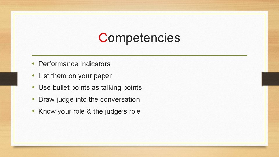 Competencies • • • Performance Indicators List them on your paper Use bullet points