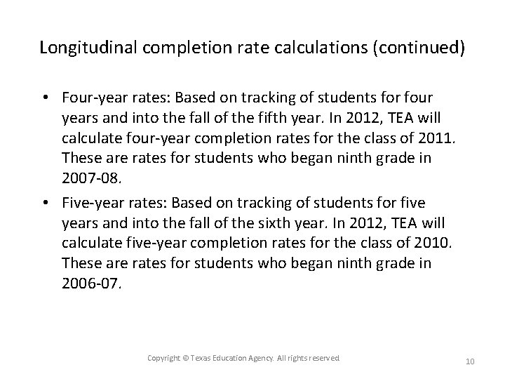 Longitudinal completion rate calculations (continued) • Four-year rates: Based on tracking of students for