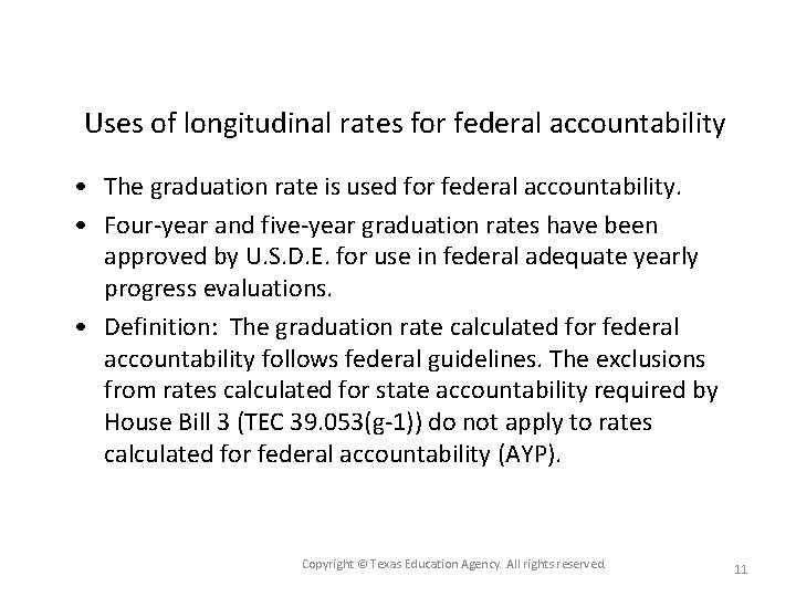 Uses of longitudinal rates for federal accountability • The graduation rate is used for