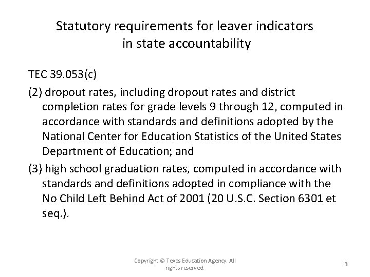 Statutory requirements for leaver indicators in state accountability TEC 39. 053(c) (2) dropout rates,