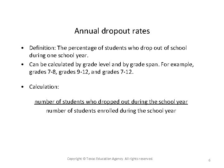 Annual dropout rates • Definition: The percentage of students who drop out of school