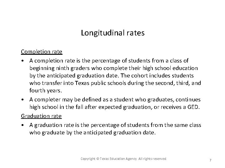 Longitudinal rates Completion rate • A completion rate is the percentage of students from