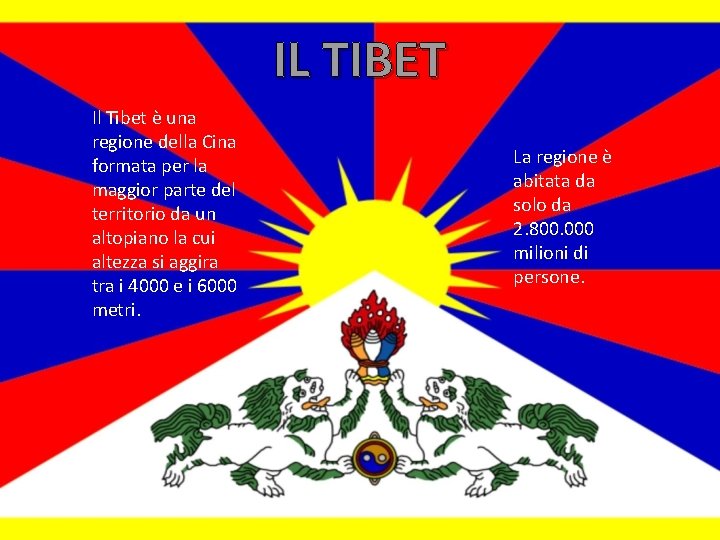 IL TIBET Il Tibet è una regione della Cina formata per la maggior parte