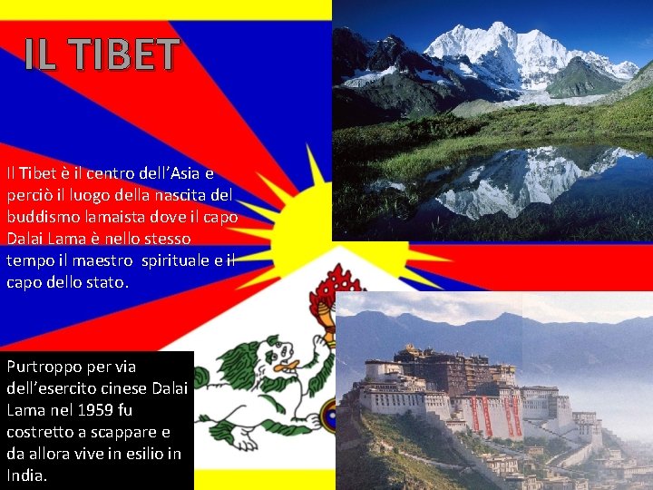 IL TIBET Il Tibet è il centro dell’Asia e perciò il luogo della nascita