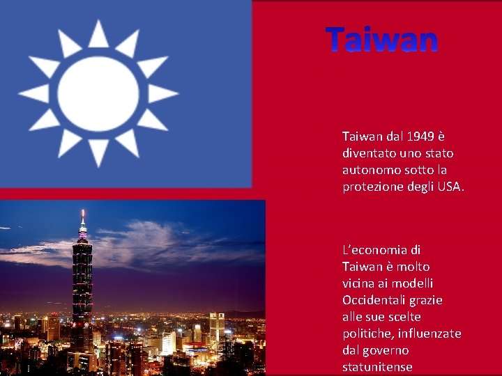 Taiwan dal 1949 è diventato uno stato autonomo sotto la protezione degli USA. L’economia