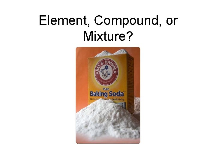 Element, Compound, or Mixture? 