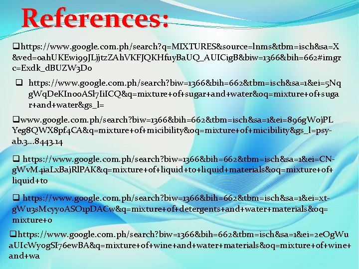 References: qhttps: //www. google. com. ph/search? q=MIXTURES&source=lnms&tbm=isch&sa=X &ved=0 ah. UKEwi 99 JLjjtz. ZAh. VKFJQKHfuy.