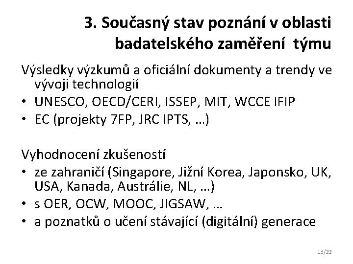 3. Současný stav poznání v oblasti badatelského zaměření týmu Výsledky výzkumů a oficiální dokumenty