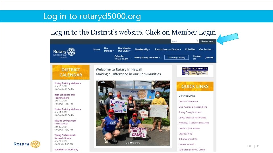 Log in to rotaryd 5000. org Log in to the District’s website. Click on